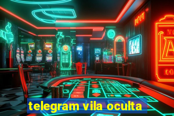 telegram vila oculta